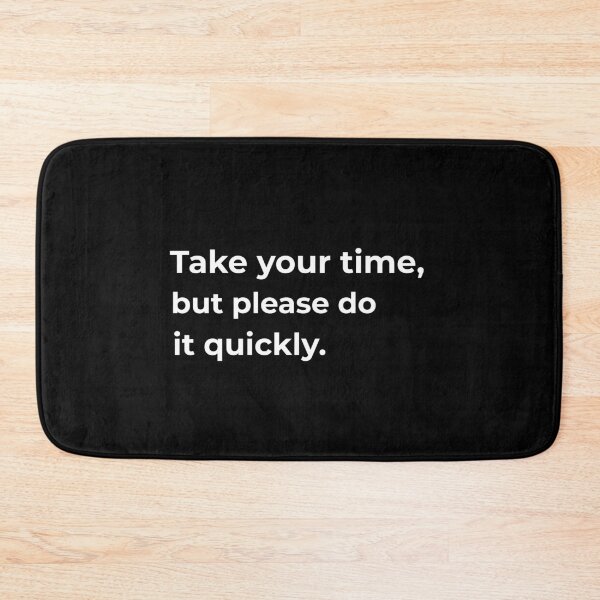 Item preview, Take your time, but please do it quickly. designed and sold by Fit & Fun  Gallery.