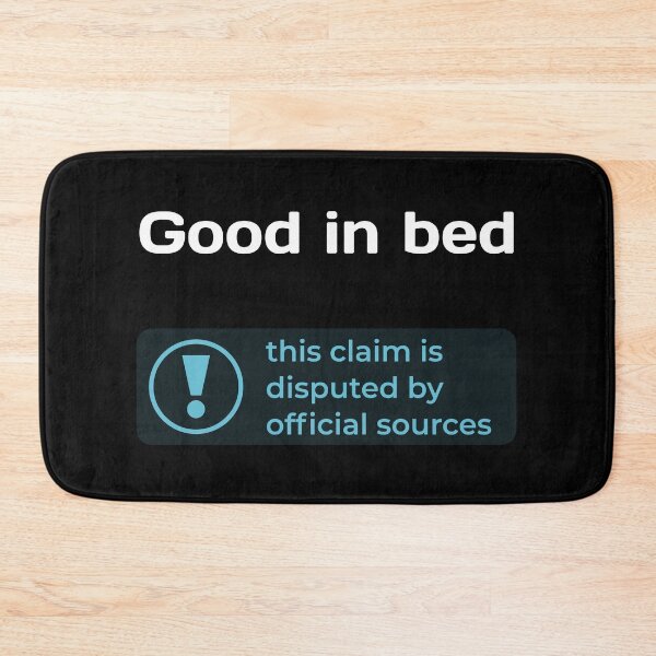 Item preview, This Claim is Disputed (Good in Bed) - Self Deprecating designed and sold by WeaveTrumpet.