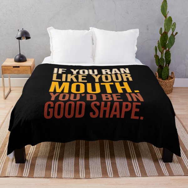 Item preview, If You Ran Like Your Mouth You'd Be In Good Shape Funny Quote Gift designed and sold by faithinkindness.