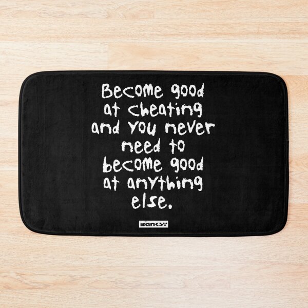 Item preview, Become good at cheating and you never need to become good at anything else. - Banksy Quote designed and sold by WE-ARE-BANKSY.