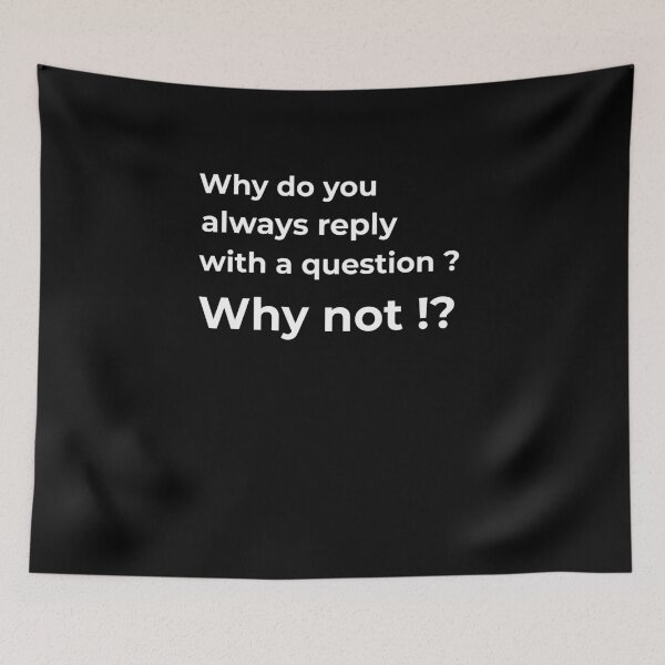 Item preview, Why do you always reply with a quetion? why not? Funny T-shirts designed and sold by Fit & Fun  Gallery.