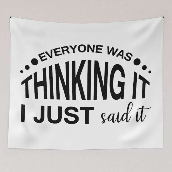Item preview, EVERYONE WAS THINKING IT, I JUST SAID IT designed and sold by IrisDesign20.