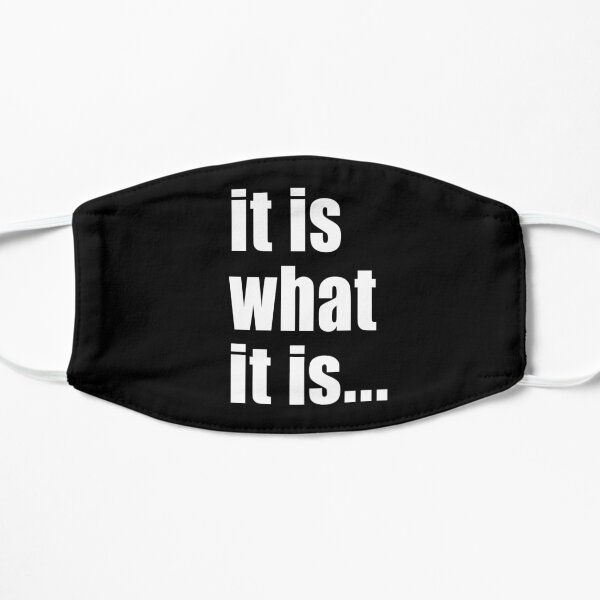 it is what it is (on black) Mask