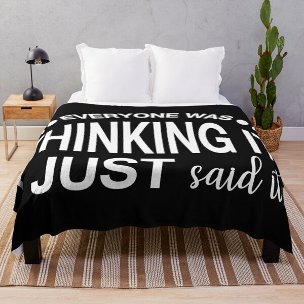 Item preview, EVERYONE WAS THINKING IT, I JUST SAID IT designed and sold by IrisDesign20.
