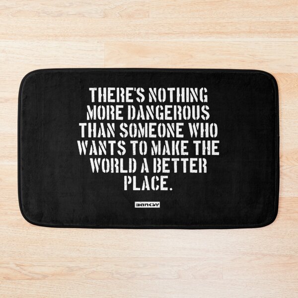 Item preview, Banksy Quote: There's nothing more dangerous than someone who wants to make the world a better place. designed and sold by WE-ARE-BANKSY.