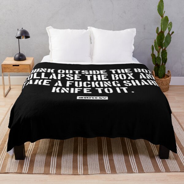 Item preview, Banksy Quote: Think outside the box, collapse the box, and take a fucking sharp knife to it. designed and sold by WE-ARE-BANKSY.