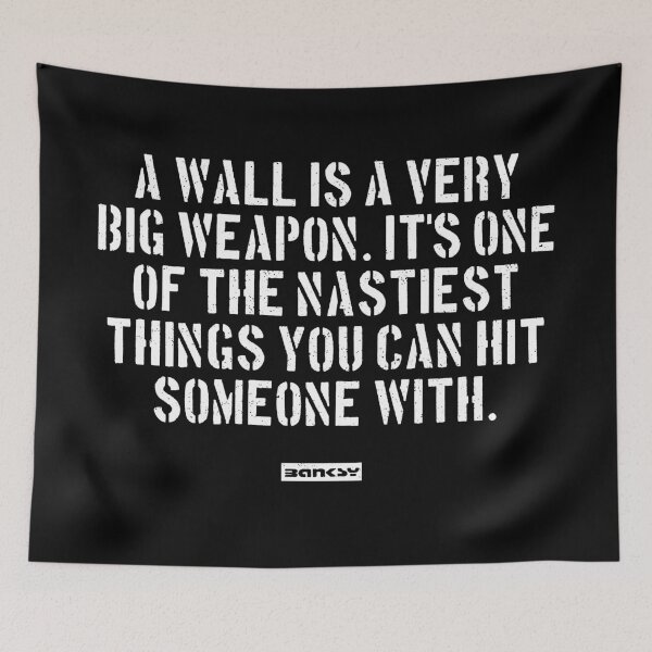 Item preview, Banksy Quote: A wall is a very big weapon. It's one of the nastiest things you can hit someone with. designed and sold by WE-ARE-BANKSY.