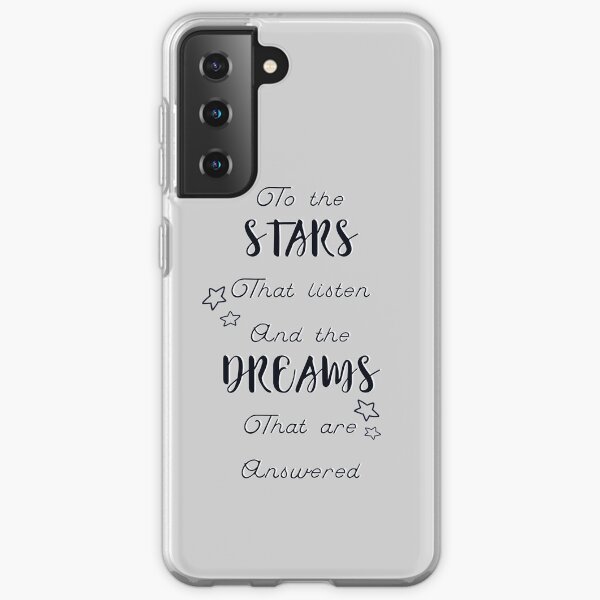 to the stars who listen and the dreams that are answered Samsung Galaxy Soft Case