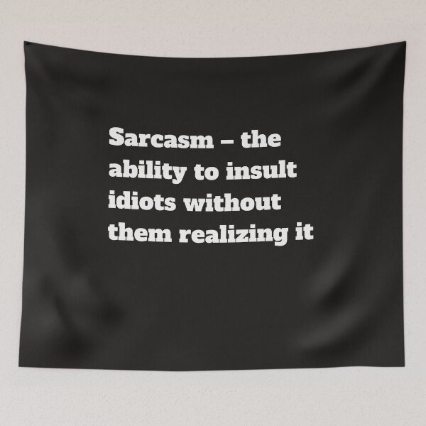 Item preview, Sarcasm - the ability to insult idiots without them realizing it designed and sold by Lawro007.