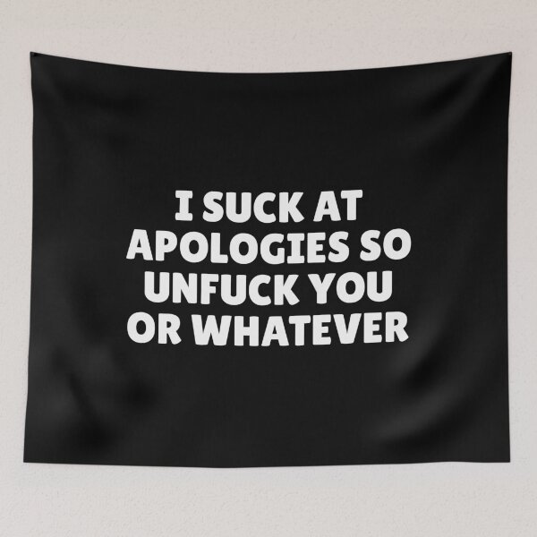 Item preview, I Suck At Apologies So Unfuck You Or Whatever Funny designed and sold by mographicdesign.