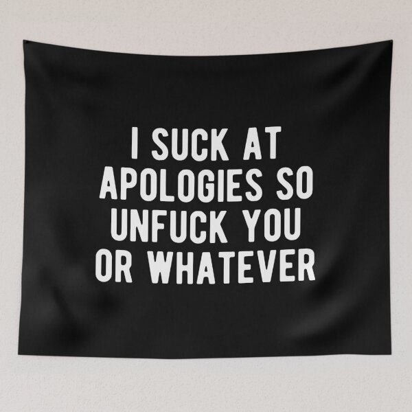 Item preview, I Suck At Apologies So Unfuck You Or Whatever Funny designed and sold by mographicdesign.