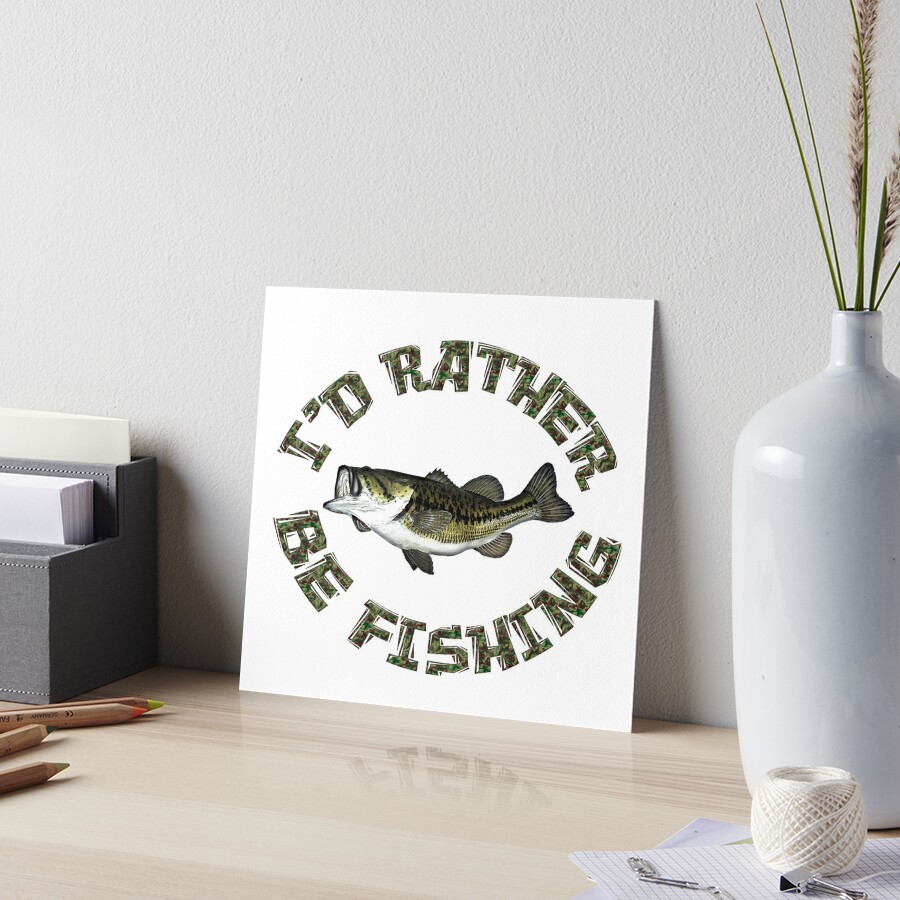 I'D RATHER BE FISHING BASS FISH CAMOUFLAGE Art Board Print for