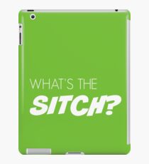 What's the sitch? in white iPad Case/Skin