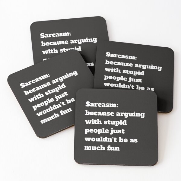 Item preview, Sarcasm: because arguing with stupid people just wouldn’t be as much fun designed and sold by Lawro007.