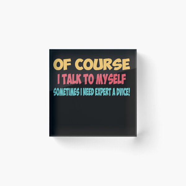 Item preview, Of Course I Talk to Myself Sometimes I Need Expert Advice Funny Sticker designed and sold by FunnyDSN.