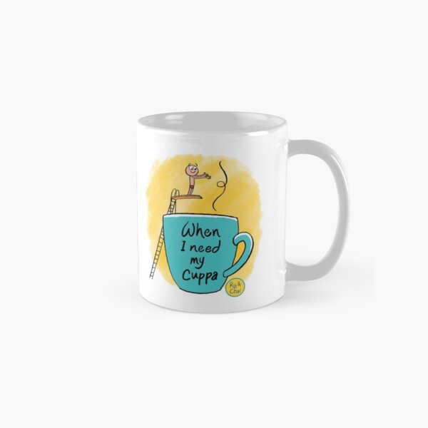 When I need my cuppa Classic Mug
