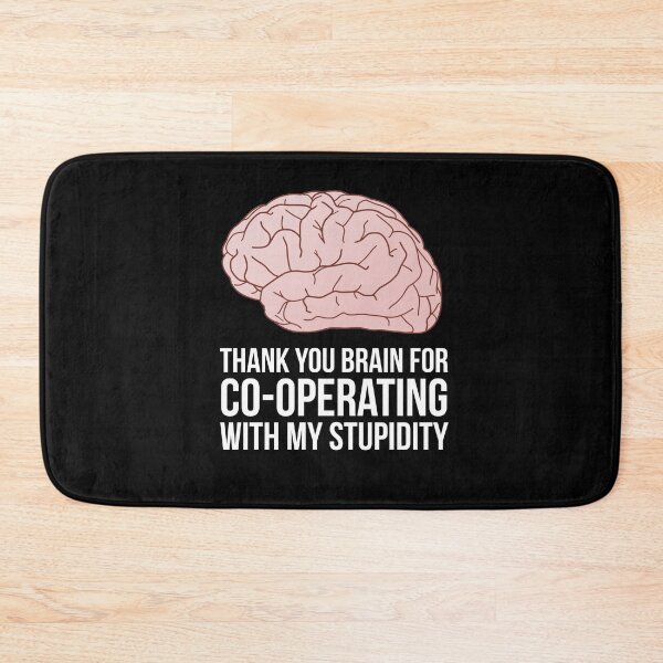 Item preview, Thank you brain for co-operating with my stupidity designed and sold by OkGuys.