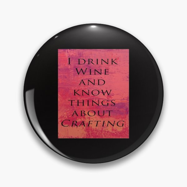 Item preview, I drink wine and know things about crafting designed and sold by Jennykies.