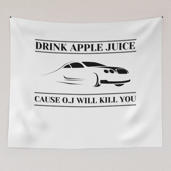 Item preview,  Drink Apple Juice 'Cause O.J Will Kill You designed and sold by Vibing-Right.