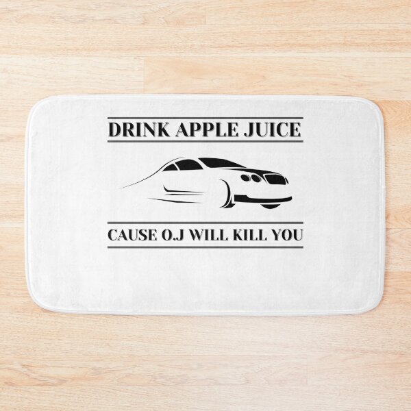 Item preview,  Drink Apple Juice 'Cause O.J Will Kill You designed and sold by Vibing-Right.