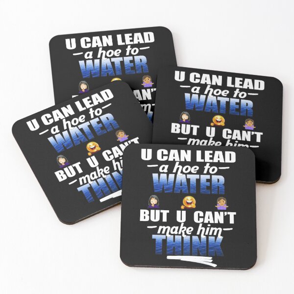 Item preview, U Can Lead A Hoe To Water, But U Can't Make Him Think© (Hoe Comedy) designed and sold by Harold Guillory.