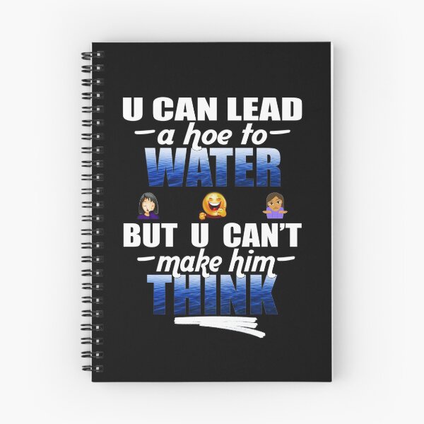 Item preview, U Can Lead A Hoe To Water, But U Can't Make Him Think© (Hoe Comedy) designed and sold by Harold Guillory.