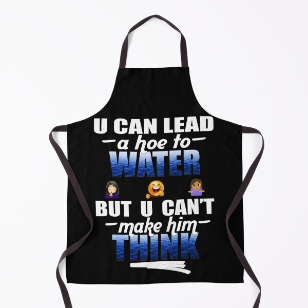 Item preview, U Can Lead A Hoe To Water, But U Can't Make Him Think© (Hoe Comedy) designed and sold by Harold Guillory.