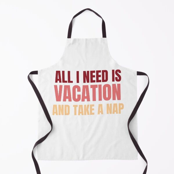 Artikelvorschau, Alles was ich brauche ist Urlaub und ein Nickerchen machen entworfen und verkauft von ibrastore.