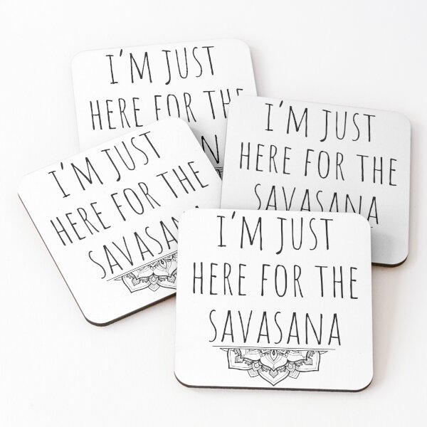 Item preview, I'm Just Here For The Savasana designed and sold by Ashtangayogairl.