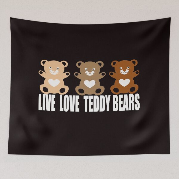 Item preview, LIVE LOVE TEDDY BEARS  designed and sold by JAZTshirt.