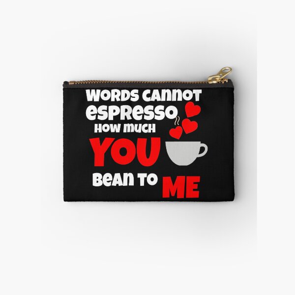 Item preview, Words cannot espresso how much you bean to me designed and sold by ArtOfArty.