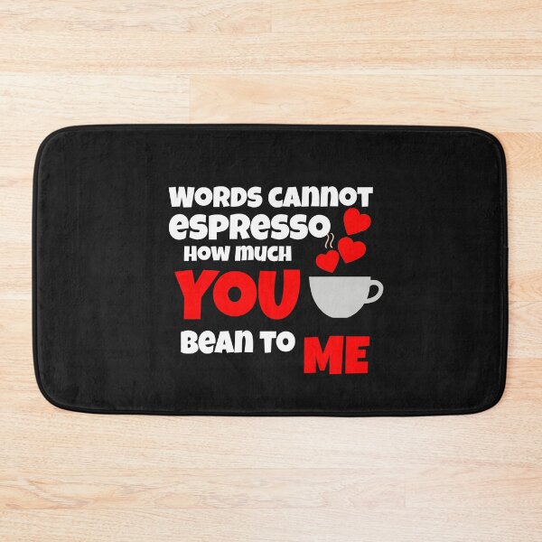 Item preview, Words cannot espresso how much you bean to me designed and sold by ArtOfArty.
