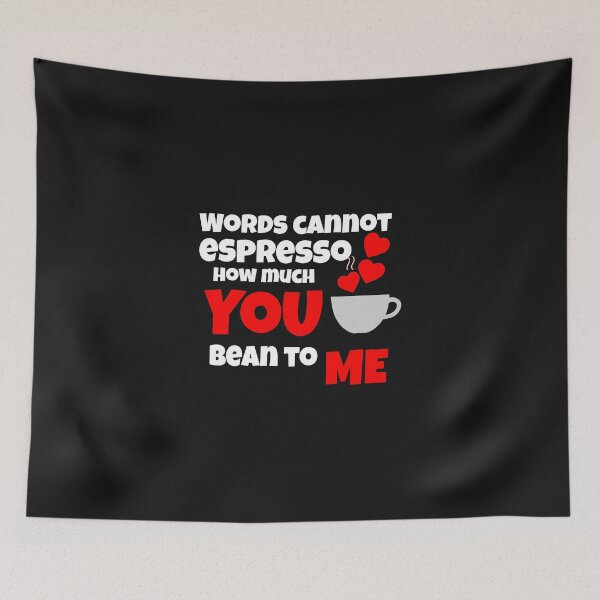 Item preview, Words cannot espresso how much you bean to me designed and sold by ArtOfArty.