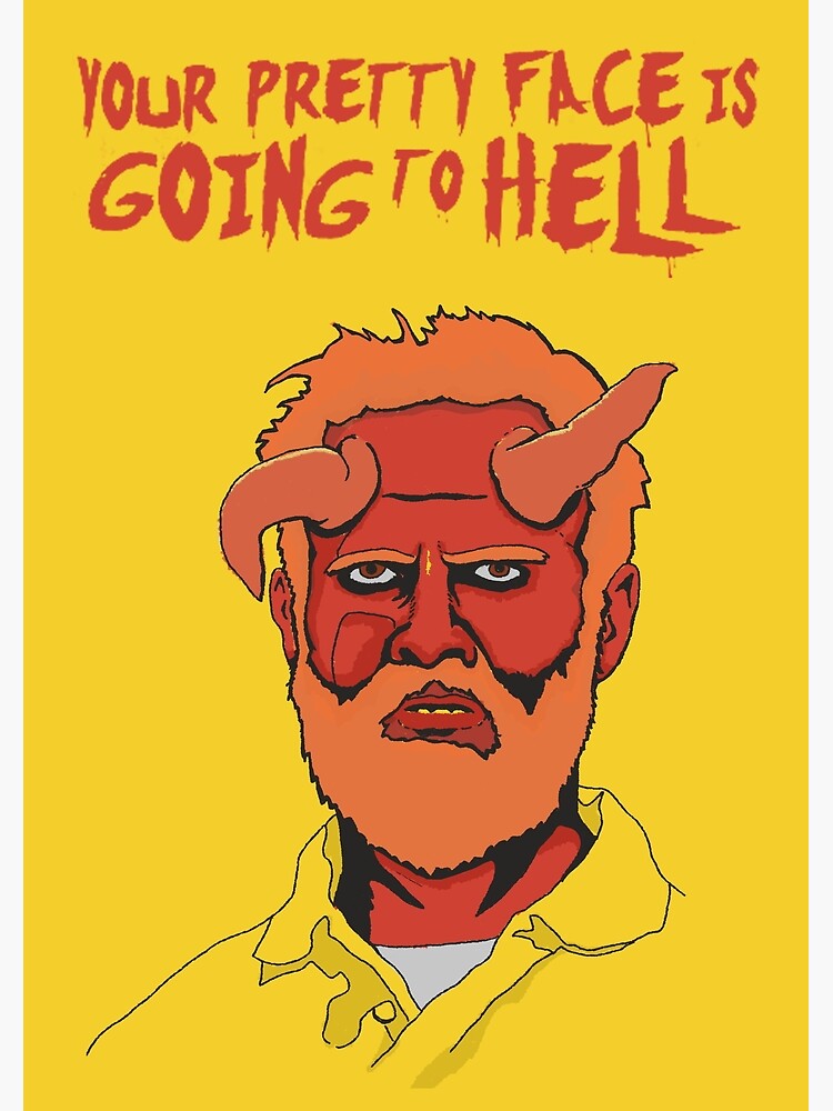 your pretty face is going to hell shirt