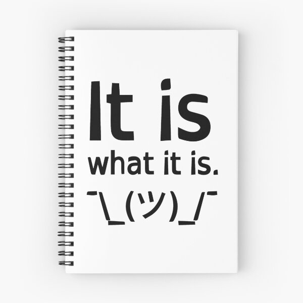 Item preview, It Is What It Is ¯\_(ツ)_/¯ designed and sold by SarcasticWords.