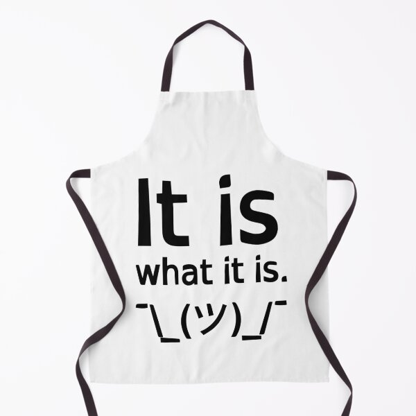 Item preview, It Is What It Is ¯\_(ツ)_/¯ designed and sold by SarcasticWords.