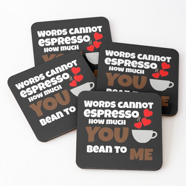 Item preview, Words cannot espresso how much you bean to me designed and sold by ArtOfArty.