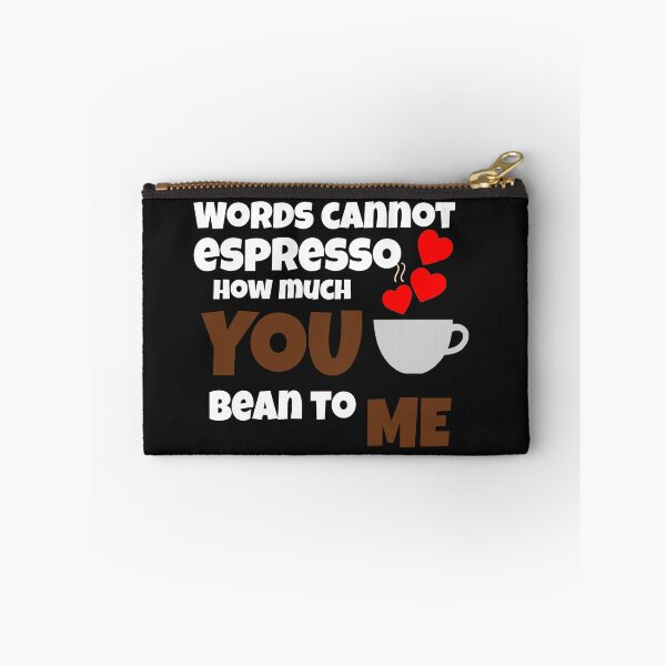 Item preview, Words cannot espresso how much you bean to me designed and sold by ArtOfArty.