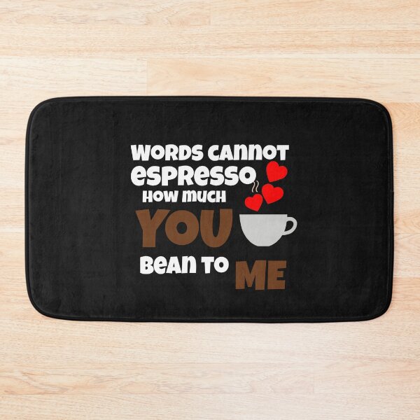 Item preview, Words cannot espresso how much you bean to me designed and sold by ArtOfArty.