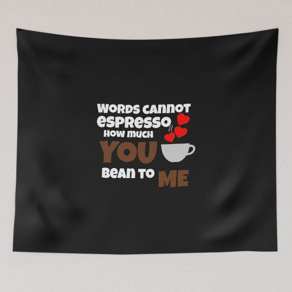 Item preview, Words cannot espresso how much you bean to me designed and sold by ArtOfArty.
