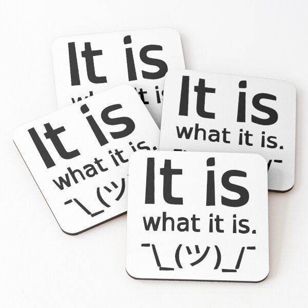 Item preview, It Is What It Is ¯\_(ツ)_/¯ designed and sold by SarcasticWords.