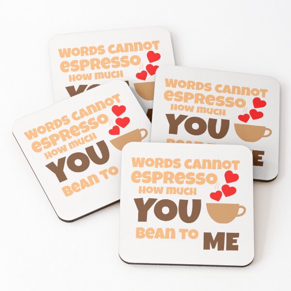 Item preview, Words cannot espresso how much you bean to me designed and sold by ArtOfArty.