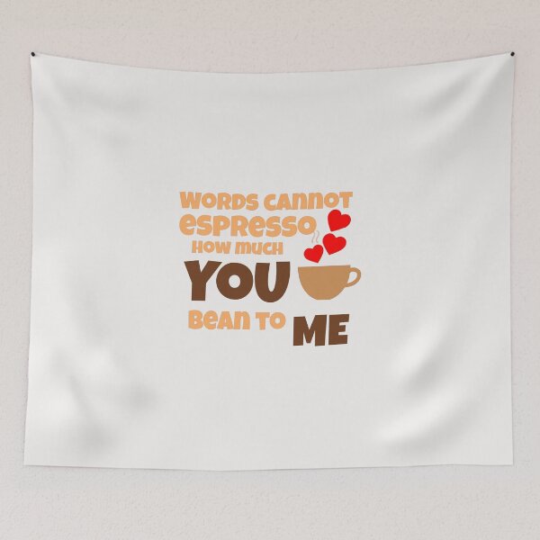 Item preview, Words cannot espresso how much you bean to me designed and sold by ArtOfArty.