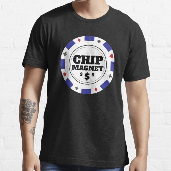 I'm A Chip Magnet Casino and Poker Themed Design - Chip Magnet