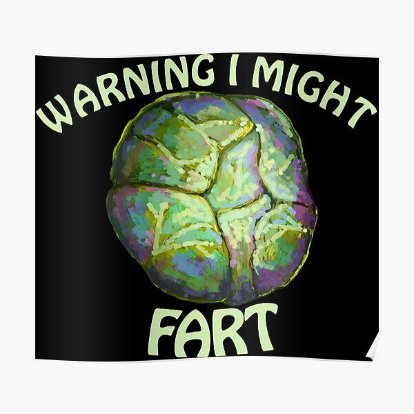 "Warning i might fart with colorful brussel sprout" Poster for Sale by DanPainter Redbubble