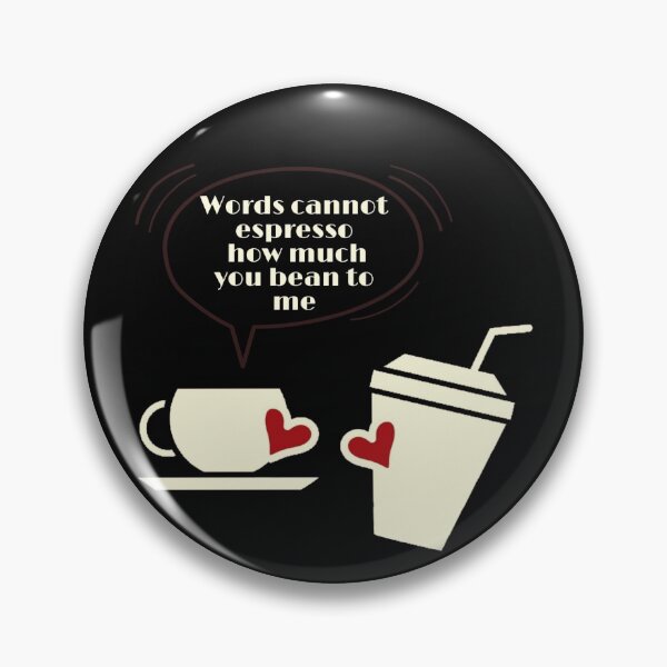 Item preview, Words cannot espresso how much you bean to me designed and sold by ArtOfArty.