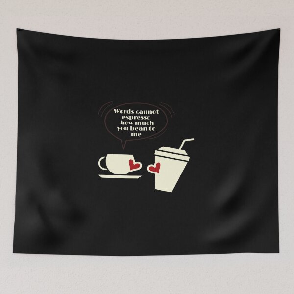 Item preview, Words cannot espresso how much you bean to me designed and sold by ArtOfArty.