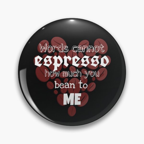 Item preview, Words cannot espresso how much you bean to me designed and sold by ArtOfArty.