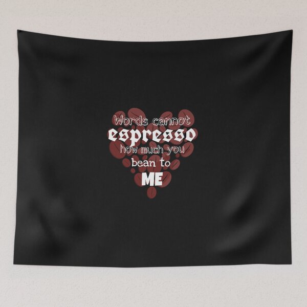 Item preview, Words cannot espresso how much you bean to me designed and sold by ArtOfArty.