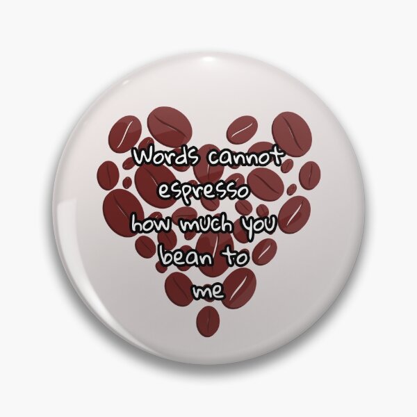 Item preview, Words cannot espresso how much you bean to me designed and sold by ArtOfArty.